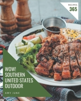 Wow! 365 Southern United States Outdoor Recipes: Greatest Southern United States Outdoor Cookbook of All Time B08GFL6PSK Book Cover
