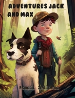 Adventures Jack and Max: The Adventures of Jack and Max A Tale of Friendship and Exploration B0BW2X92T2 Book Cover