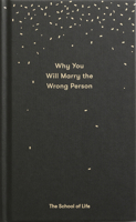 Why You Will Marry the Wrong Person: A Pessimist's Guide to Marriage, Offering Insight, Practical Advice, and Consolation. 099557362X Book Cover