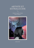 Artiste et extralucide: Volume 2, partie 2 / Partie jeune, Volume 3 (French Edition) 2322553700 Book Cover