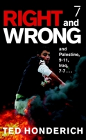 Right and Wrong, and Palestine, 9-11, Iraq, 7-7... 1583227369 Book Cover