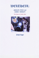 Weltheil: Absolute Ethics and Cosmic Morality 0359810632 Book Cover
