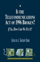 Is the Telecommunications Act of 1996 Broken?: If so, How Can We Fix it? (Aei Studies in Telecommunications Deregulation) 0844740942 Book Cover