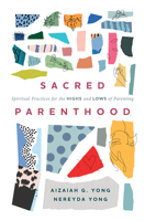Sacred Parenthood: Spiritual Practices for the Highs and Lows of Parenting 1513815423 Book Cover