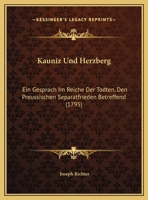 Kauniz Und Herzberg: Ein Gesprach Im Reiche Der Todten, Den Preussischen Separatfrieden Betreffend (1795) 1162016922 Book Cover