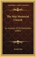 The May Memorial Church: An Account Of Its Dedication 1167170024 Book Cover