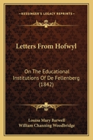 Letters From Hofwyl: On The Educational Institutions Of De Fellenberg 1165434857 Book Cover