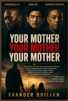 Your Mother Your Mother Your Mother: Mahershala Ali, John Cho, and Giancarlo Esposito anchor a gripping story of faith, fatherhood, and survival as ... children while confronting his violent past. B0H81B5S68 Book Cover