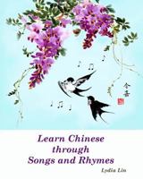 Learn Chinese through Songs and Rhymes 1453835342 Book Cover