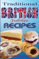 Traditional British Jubilee Recipes.: Mouthwatering recipes for traditional British cakes, puddings, scones and biscuits. 78 recipes in total. 1477684980 Book Cover