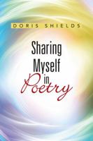 Sharing Myself in Poetry 1490897488 Book Cover