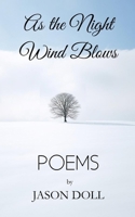 As the Night Wind Blows: Poems by Jason Doll B0CR7G2KQ9 Book Cover