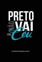 Preto não vai pro céu...: Uma reflexão sobre o racismo em igrejas evangélicas B0FZFYYNC6 Book Cover