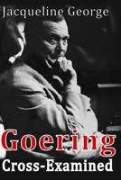 Goering Cross-Examined 1500421286 Book Cover