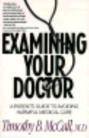 Examining Your Doctor: A Patient's Guide to Avoiding Harmful Medical Care 1559722827 Book Cover