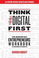 Think #Digital First: The Modern Day Entrepreneurs Workbook to Business Growth 1912256282 Book Cover