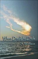 When Daylight Ends 1413755232 Book Cover