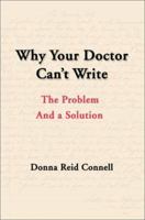 Why Your Doctor Can't Write: The Problem and a Solution 0595131395 Book Cover