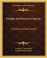 Delight and power in speech;: A universal dramatic reader, 1163132691 Book Cover