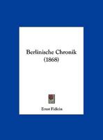 Berlinische Chronik (1868) 1167465024 Book Cover