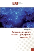 Polycopié de cours Maths 1 (Analyse & Algèbre 1) 6138485262 Book Cover