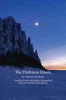 The Darkness Hours: Texts by Vladimir Korolenko translated by Colin Bearne 1916012817 Book Cover