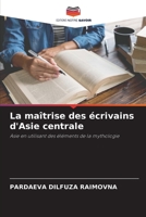 La maîtrise des écrivains d'Asie centrale: Asie en utilisant des éléments de la mythologie 6206073920 Book Cover