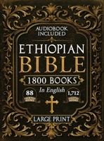 The Complete Restored Ethiopian Bible in English - LARGE PRINT: 88 Books of Ancient Scriptures, Sacred Apocrypha, and Ethiopian Liturgical Heritage with Exclusive Digital Bonuses (Annotated) 1787934535 Book Cover