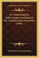 De Ontbinding Der Volksvertegenwoordiging In De Constitutionele Monarchie (1868) 1120432073 Book Cover