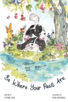Be Where Your Paws Are B0FWN1Y6P6 Book Cover
