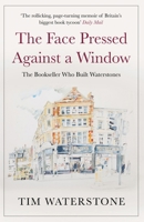 The Face Pressed Against a Window: A Memoir 1786496321 Book Cover