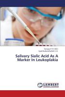 Salivary Sialic Acid as a Marker in Leukoplakia 3659318388 Book Cover