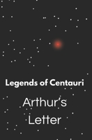 Legends of Centauri: Arthur's Letter B0F6K9Q25S Book Cover