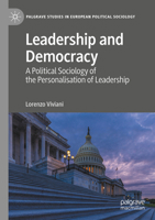 Leadership and Democracy: A Political Sociology of the Personalisation of Leadership (Palgrave Studies in European Political Sociology) 3031771656 Book Cover