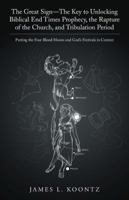 The Great Sign-The Key to Unlocking Biblical End Times Prophecy, the Rapture of the Church, and Tribulation Period: Putting the Four Blood Moons and God's Festivals in Context 1490845631 Book Cover