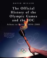 The Official History of the Olympic Games and the IOC: Athens to Beijing, 1894-2008 1845961595 Book Cover