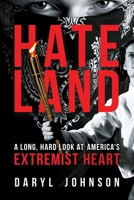 Hateland: A Long, Hard Look at America's Extremist Heart 163388516X Book Cover