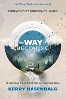 Way of Becoming : 12 Practices for a Thriving Soul 1736546953 Book Cover