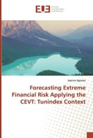 Forecasting Extreme Financial Risk Applying the CEVT: Tunindex Context 6138490517 Book Cover