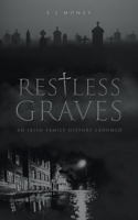 Restless Graves: An Irish Family History Exhumed B0CTSDG4LC Book Cover