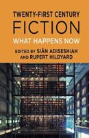 Twenty-First Century Fiction: What Happens Now 1349442178 Book Cover