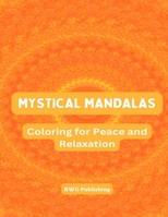 Mystical Mandalas: Coloring for Peace and Relaxation B0DQQZ17C5 Book Cover