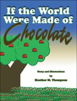 If the World Were Made of Chocolate 1615469656 Book Cover