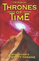 Thrones of Time: Generation 3: The Empty Throne (The Nova-Storm Chronicles) 1799237893 Book Cover