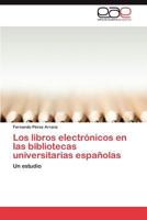 Los Libros Electronicos En Las Bibliotecas Universitarias Espanolas 3659030406 Book Cover