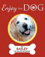 Enjoy Your Dog 1643007416 Book Cover