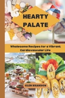 HEARTY PALATE: Wholesome Recipes for a Vibrant Cardiovascular Life B0CK3MYH31 Book Cover