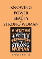 Knowing the Power and Beauty of a Strong Woman 1662449968 Book Cover
