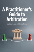 A Practitioner's Guide to Arbitration 1639053123 Book Cover