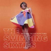 The Swinging Sixties: An Iconic Decade in Pictures 1907708723 Book Cover